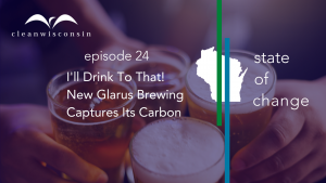 Episode 24: I’ll drink to that! New Glarus Brewing Captures its Carbon
