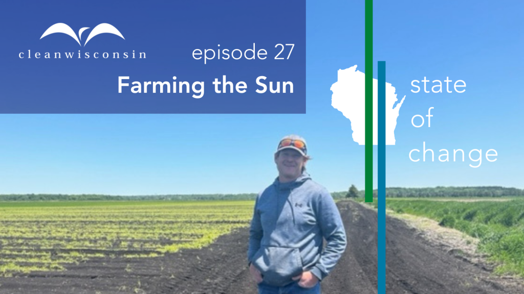 Episode 27 - Farming the Sun: Wisconsin Farmers Find a Lifeline in Solar