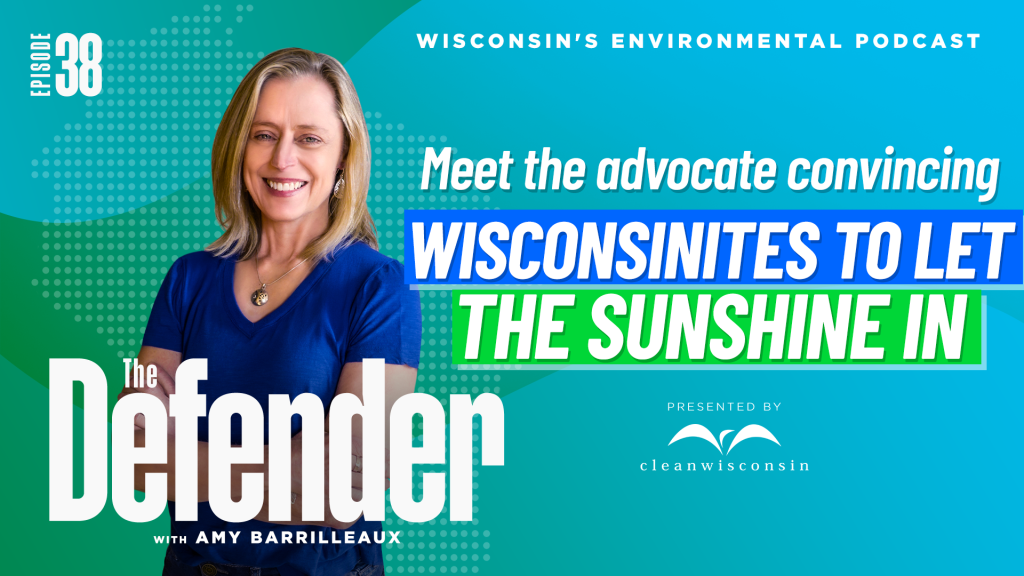 Episode 38: Meet the advocate convincing Wisconsinites to let the sunshine in