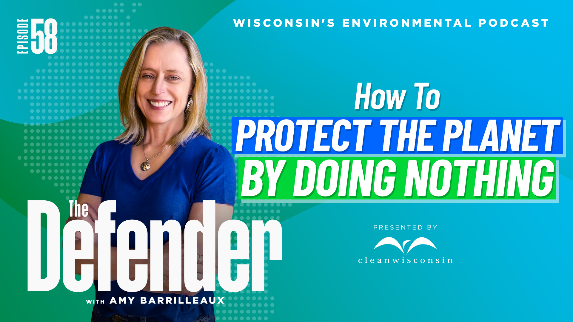 Defender Episode 58: How to protect the planet by doing nothing