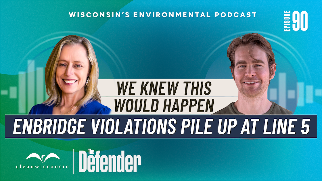 The Defender episode 90: We knew this would happen: Enbridge violations pile up at Line 5